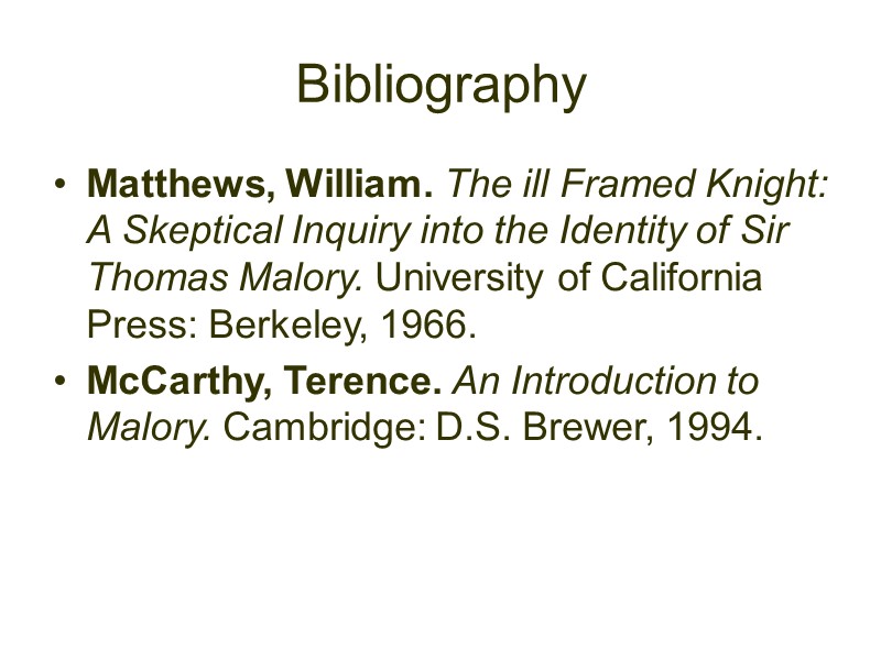 Bibliography Matthews, William. The ill Framed Knight: A Skeptical Inquiry into the Identity of